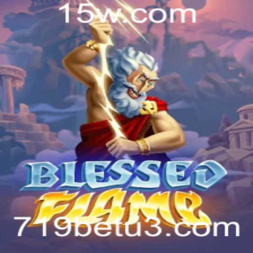 Descubra a Emoção do Jogo BlessedFlame: Regras e Introdução do 719bet
